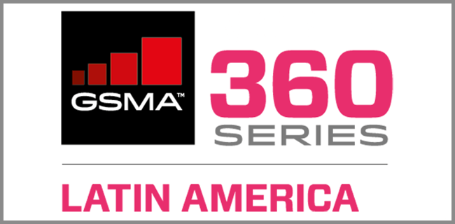 GSMA MOBILE 360 – LATIN AMERICA